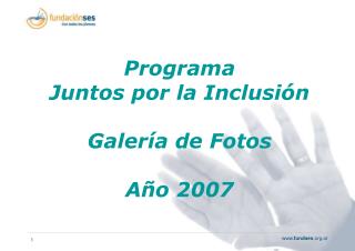 Programa Juntos por la Inclusión Galería de Fotos Año 2007