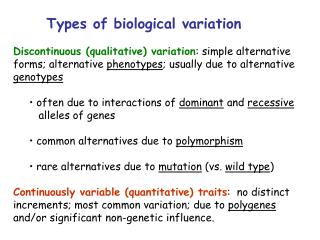Types of biological variation Discontinuous (qualitative) variation : simple alternative