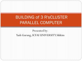 BUILDING of 3 R'sCLUSTER PARALLEL COMPUTER