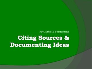 Citing Sources &amp; Documenting Ideas