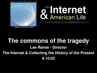 The commons of the tragedy Lee Rainie - Director