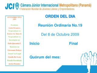 ORDEN DEL DIA Reunión Ordinaria No.19 Del 8 de Octubre 2009 Inicio 		 Final