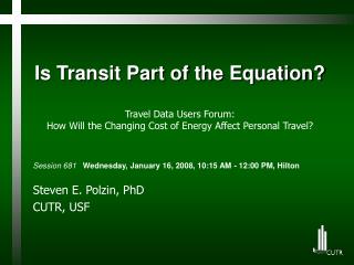 Session 681 Wednesday, January 16, 2008, 10:15 AM - 12:00 PM, Hilton Steven E. Polzin, PhD