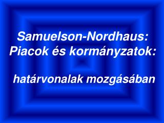 Samuelson-Nordhaus: Piacok és kormányzatok: határvonalak mozgásában