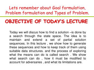 Lets remember about Goal formulation, Problem formulation and Types of Problem.