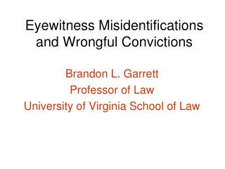 Eyewitness Misidentifications and Wrongful Convictions