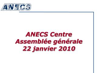 ANECS Centre Assemblée générale 22 janvier 2010