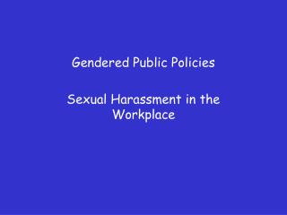 Gendered Public Policies Sexual Harassment in the Workplace