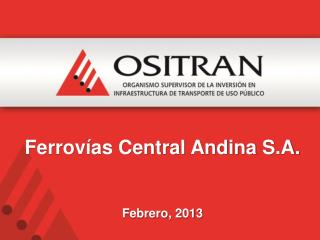Ferrovías Central Andina S.A. Febrero, 2013