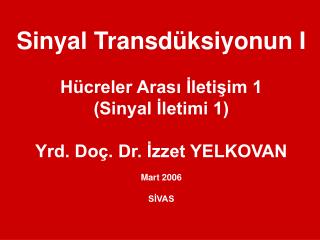 Si nyal Transd üksiyonu n I Hücreler Arası İletişim 1 (Sinyal İletimi 1)