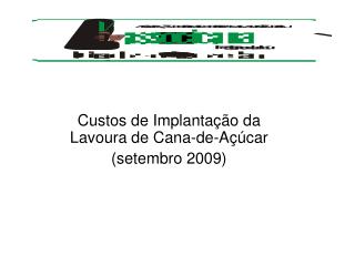 Custos de Implantação da Lavoura de Cana-de-Açúcar (setembro 2009)