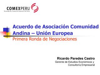 Acuerdo de Asociación Comunidad Andina – Unión Europea Primera Ronda de Negociaciones