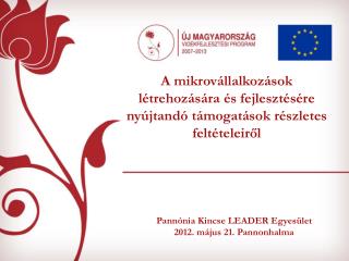 Pannónia Kincse LEADER Egyesület 2012. május 21. Pannonhalma