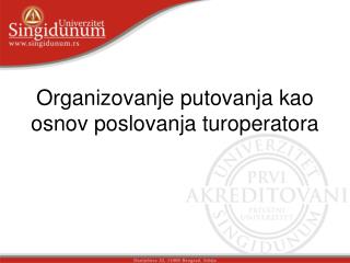 Organizovanje putovanja kao osnov poslovanja turoperatora