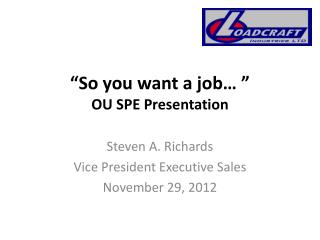 “So you want a job… ” OU SPE Presentation