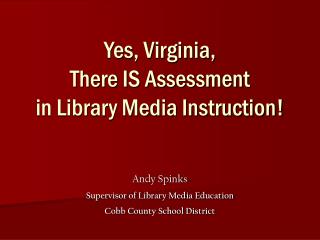 Yes, Virginia, There IS Assessment in Library Media Instruction!