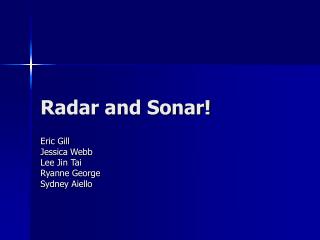 Radar and Sonar!