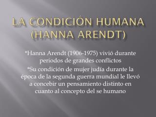 La C ondición Humana ( Hanna Arendt)