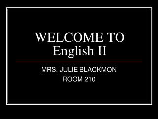 WELCOME TO English II