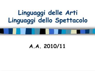 Linguaggi delle Arti Linguaggi dello Spettacolo