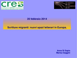 20 febbraio 2014 Scritture migranti: nuovi spazi letterari in Europa.