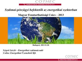 Szakmai-pénzügyi befektetők az energetikai szektorban Magyar Fenntarthatósági Csúcs – 2013