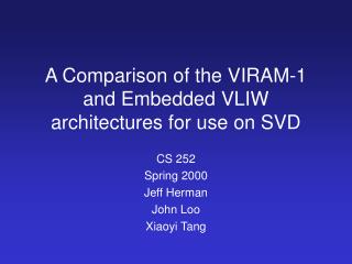 A Comparison of the VIRAM-1 and Embedded VLIW architectures for use on SVD