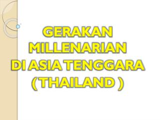 GERAKAN MILLENARIAN DI ASIA TENGGARA ( THAILAND )