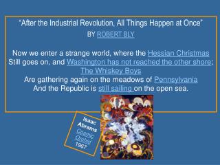 “After the Industrial Revolution, All Things Happen at Once” BY ROBERT BLY Now we enter a strange world, where the Hes