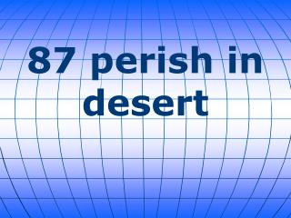87 perish in desert
