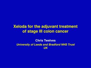 Xeloda for the adjuvant treatment of stage III colon cancer