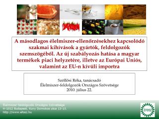 Szöllősi Réka, tanácsadó Élelmiszer-feldolgozók Országos Szövetsége 2010. július 22.