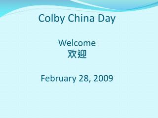 Colby China Day Welcome 欢迎 February 28, 2009