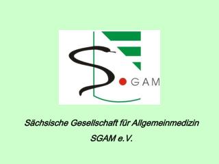 Sächsische Gesellschaft für Allgemeinmedizin SGAM e.V.