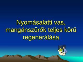 Nyomásalatti vas, mangánszűrők teljes körű regenerálása