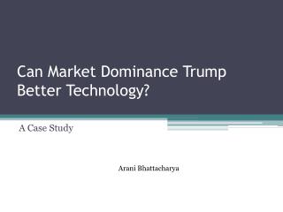 Can Market Dominance Trump Better Technology?