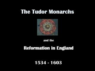 The Tudor Monarchs