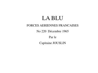 LA BLU FORCES AERIENNES FRANCAISES No 220 Décembre 1965 Par le Capitaine JOUSLIN