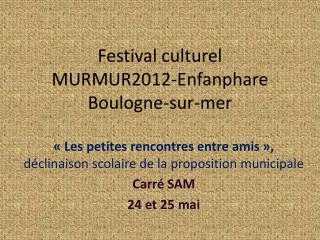Festival culturel MURMUR2012-Enfanphare Boulogne-sur-mer