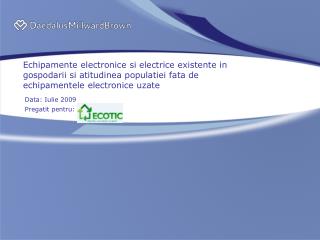 Data: Iulie 2009 Pregatit pentru: