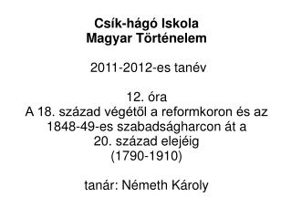 Csík-hágó Iskola Magyar Történelem 2011-2012-es tanév 12. óra