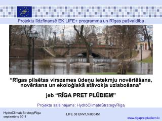 P rojektu līdzfinansē EK LIFE+ programma un Rīgas pašvaldība