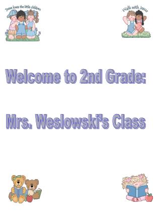 Welcome to 2nd Grade: Mrs. Weslowski’s Class