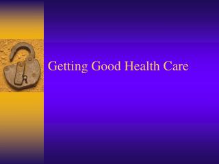 Getting Good Health Care
