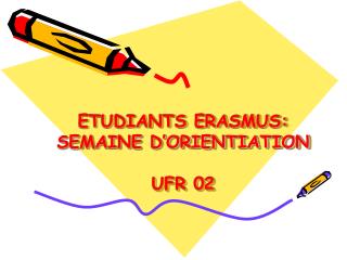 ETUDIANTS ERASMUS: SEMAINE D’ORIENTIATION UFR 02