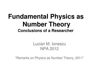 Fundamental Physics as Number Theory Conclusions of a Researcher