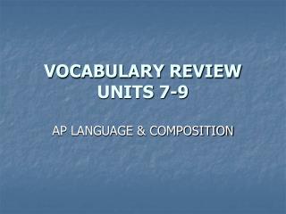 VOCABULARY REVIEW UNITS 7-9