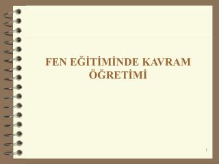 FEN EĞİTİMİNDE KAVRAM ÖĞRETİMİ