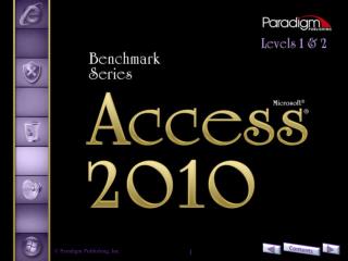 Access 2010 Level 2 Unit 1	Advanced Tables, Relationships, 	Queries, and Forms