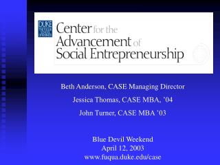 Beth Anderson, CASE Managing Director Jessica Thomas, CASE MBA, ’04 John Turner, CASE MBA ’03